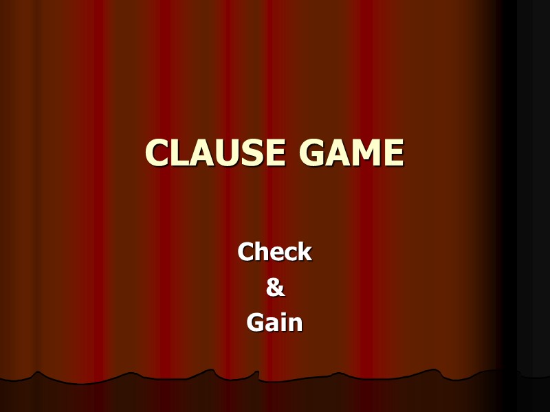 CLAUSE GAME Check  & Gain